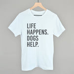 Ivy + Cloth Life Happens, Dogs Help T-Shirt
