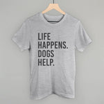 Ivy + Cloth Life Happens, Dogs Help T-Shirt
